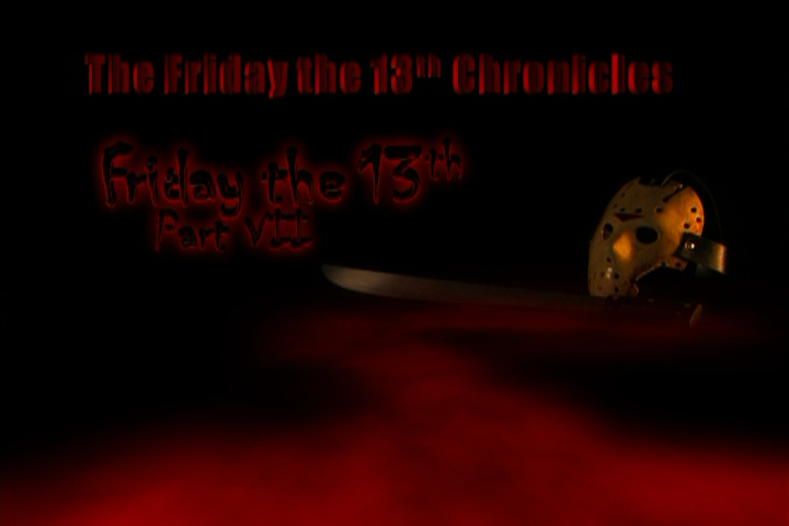 The Friday the 13th Chronicles Friday the 13th Part VII