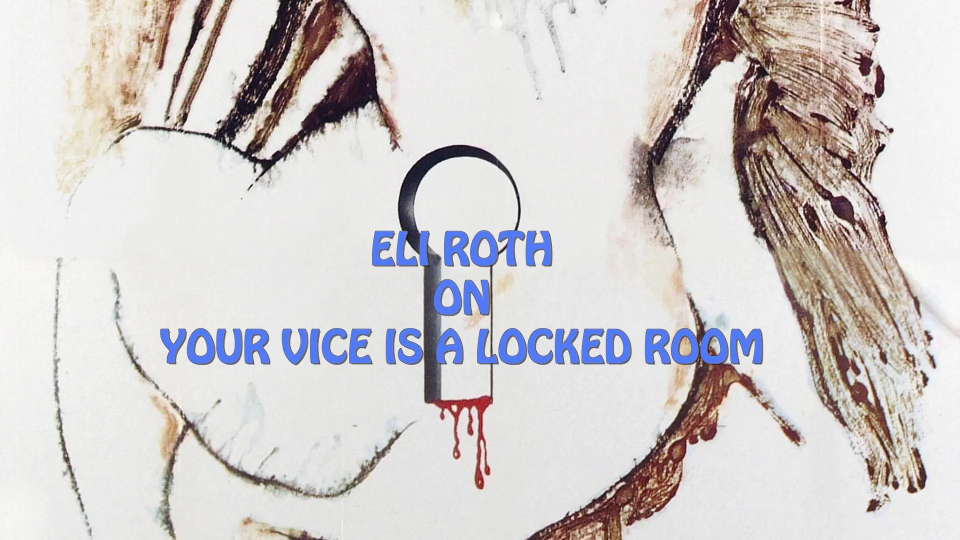 Your Vice is a Locked Room and Only I Have the Key Eli Roth interview