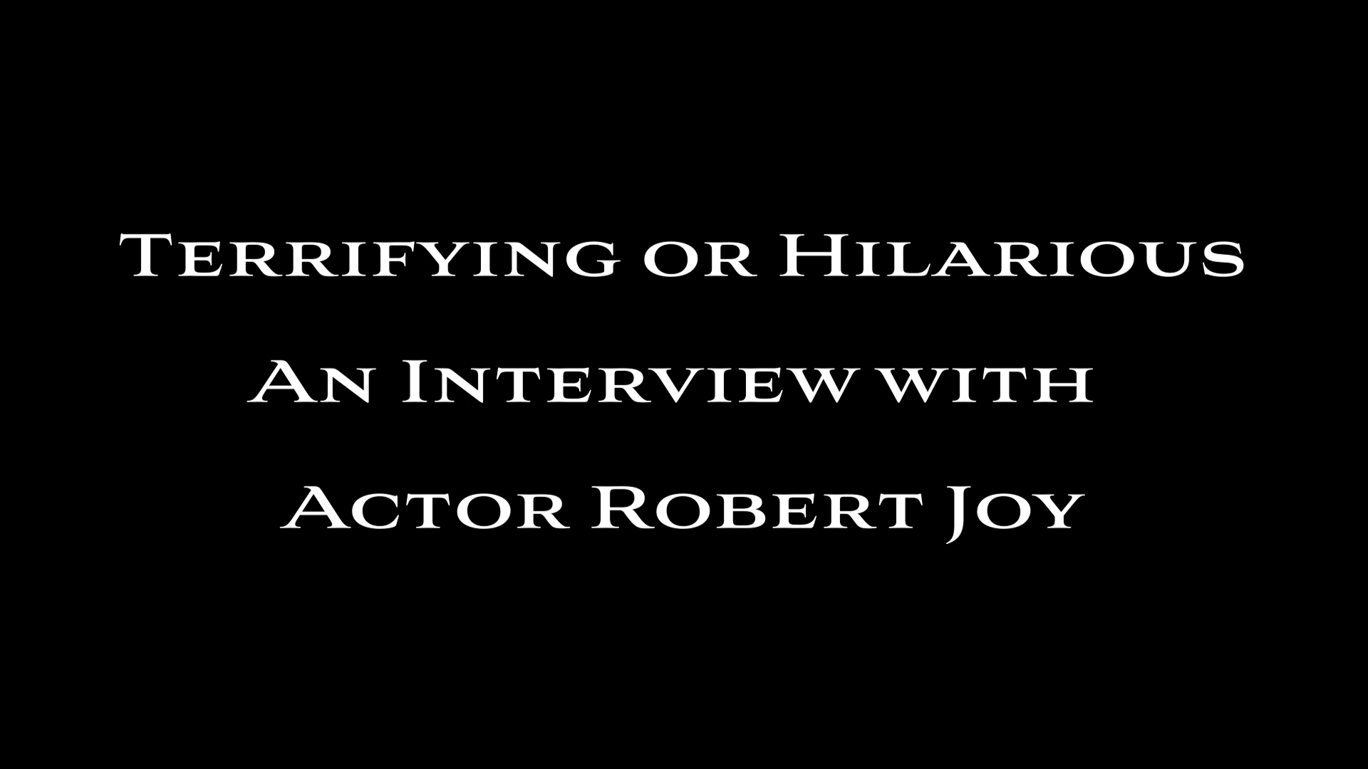 Resurrection Robert Joy interview