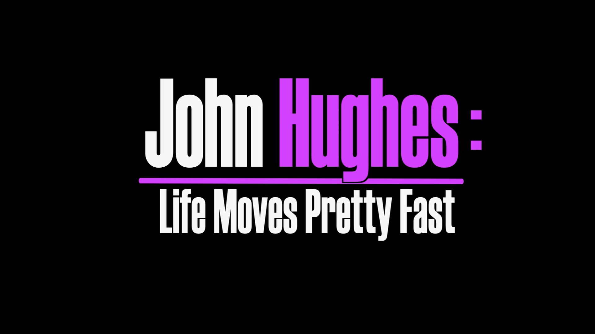John Hughes: Life Moves Pretty Fast