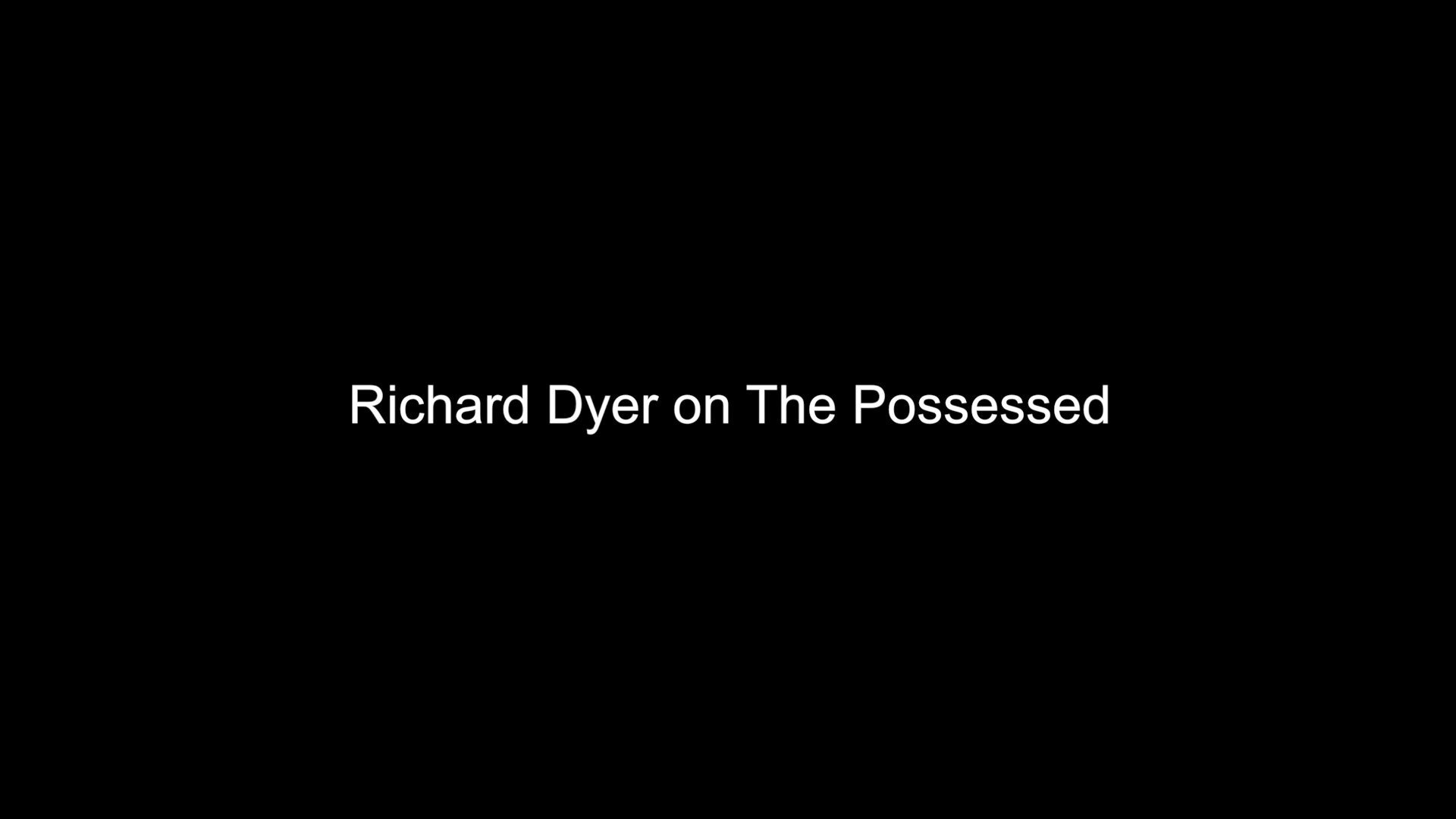 Richard Dyer on The Possessed