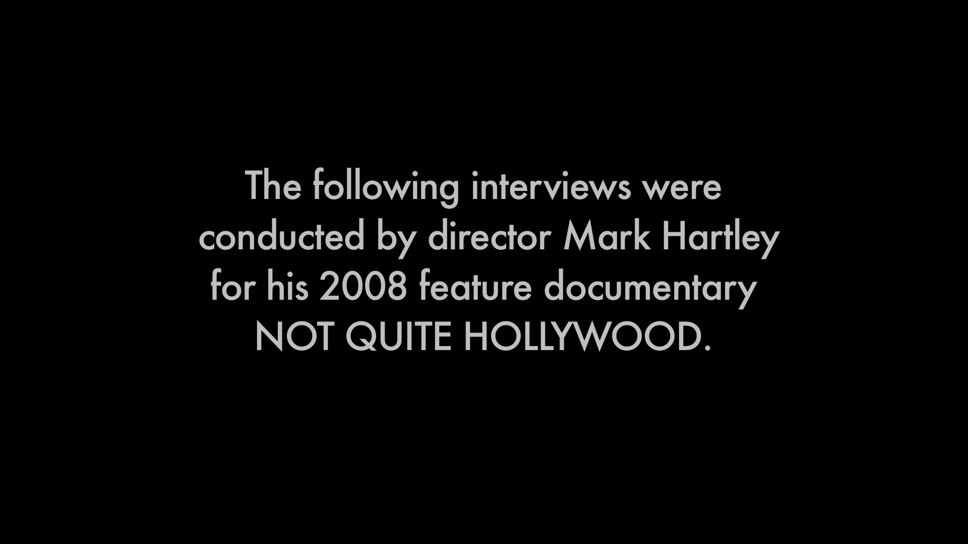 EXTENDED INTERVIEWS FROM NOT QUITE HOLLYWOOD WITH DIRECTOR BRIAN-TRENCHARD-SMITH AND ACTOR/STUNTMAN GRANT PAGE