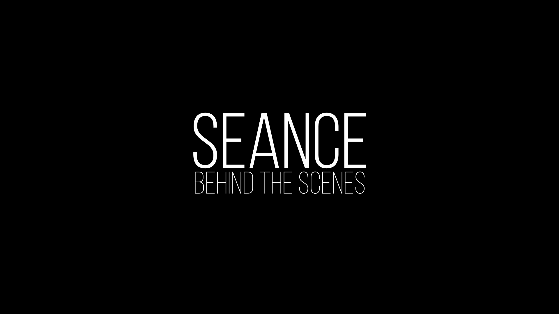 Behind the Scenes of Seance