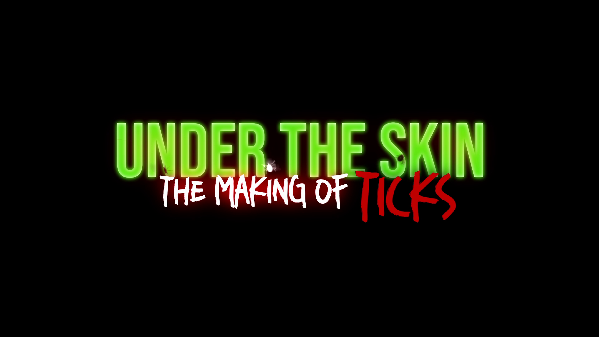 Ticks 4K Under the Skin featurette