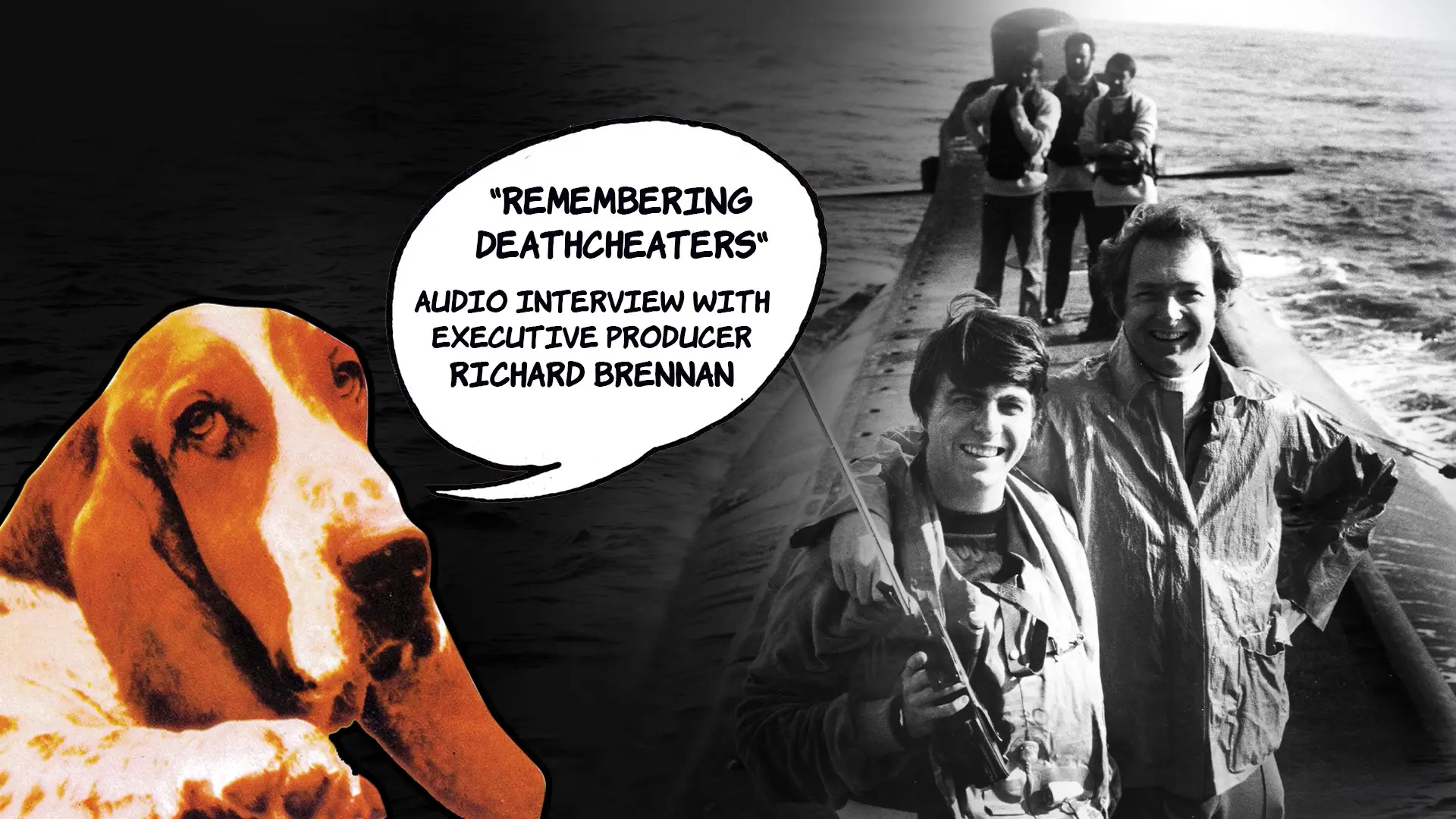 ‘REMEMBERING DEATHCHEATERS' AUDIO INTERVIEW WITH EXECUTIVE PRODUCER RICHARD BRENNAN