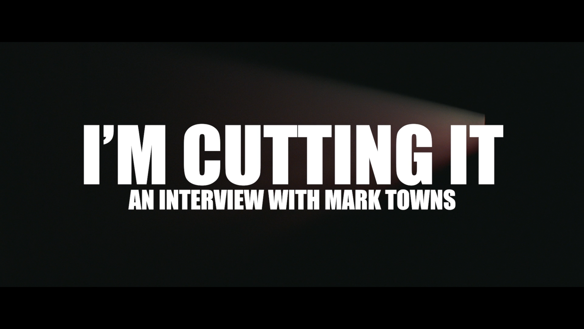 I'm Cutting It: a new interview with Mark Towns