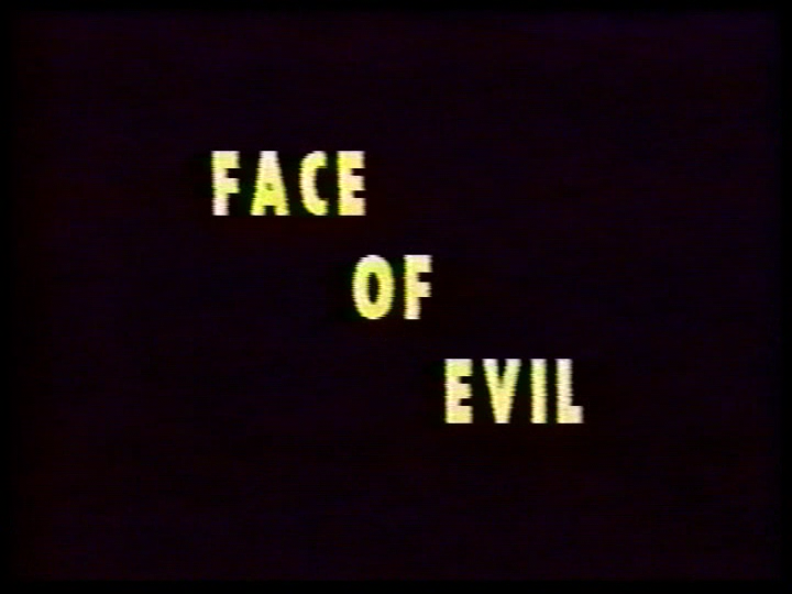 Lost Film Productions Digest Versions Of FACE OF EVIL