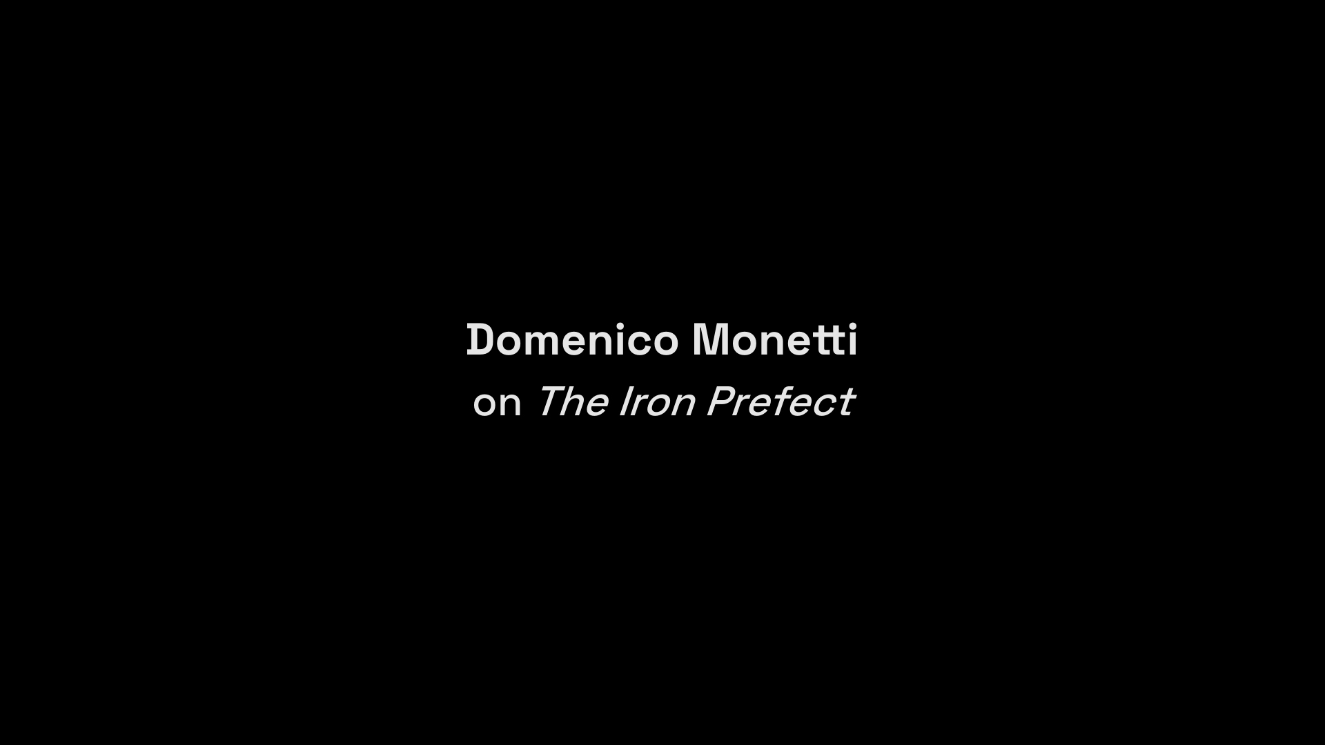 The Iron Prefect Domenico Monetti interview