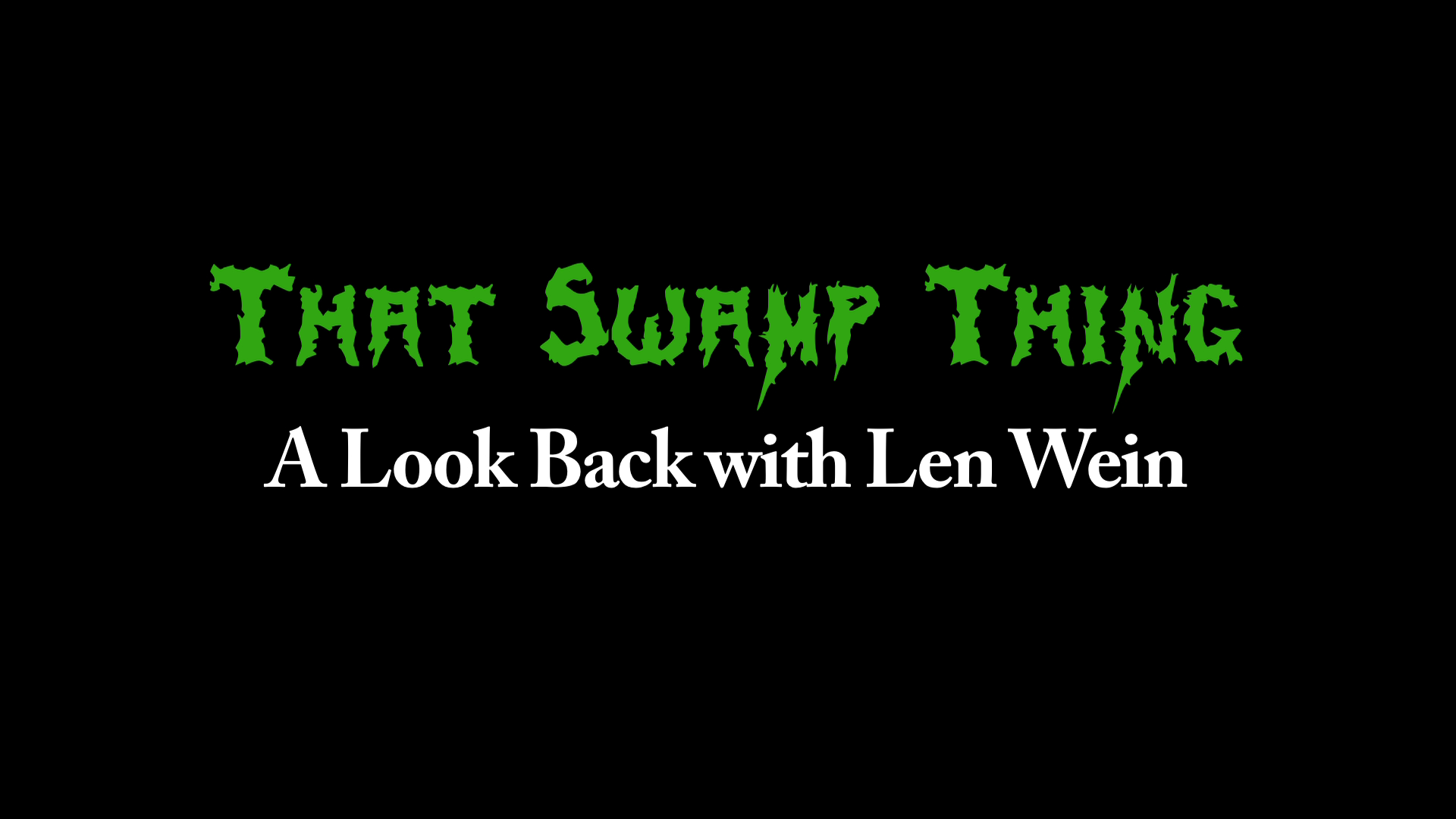 Swamp Thing 4K Len Wein interview