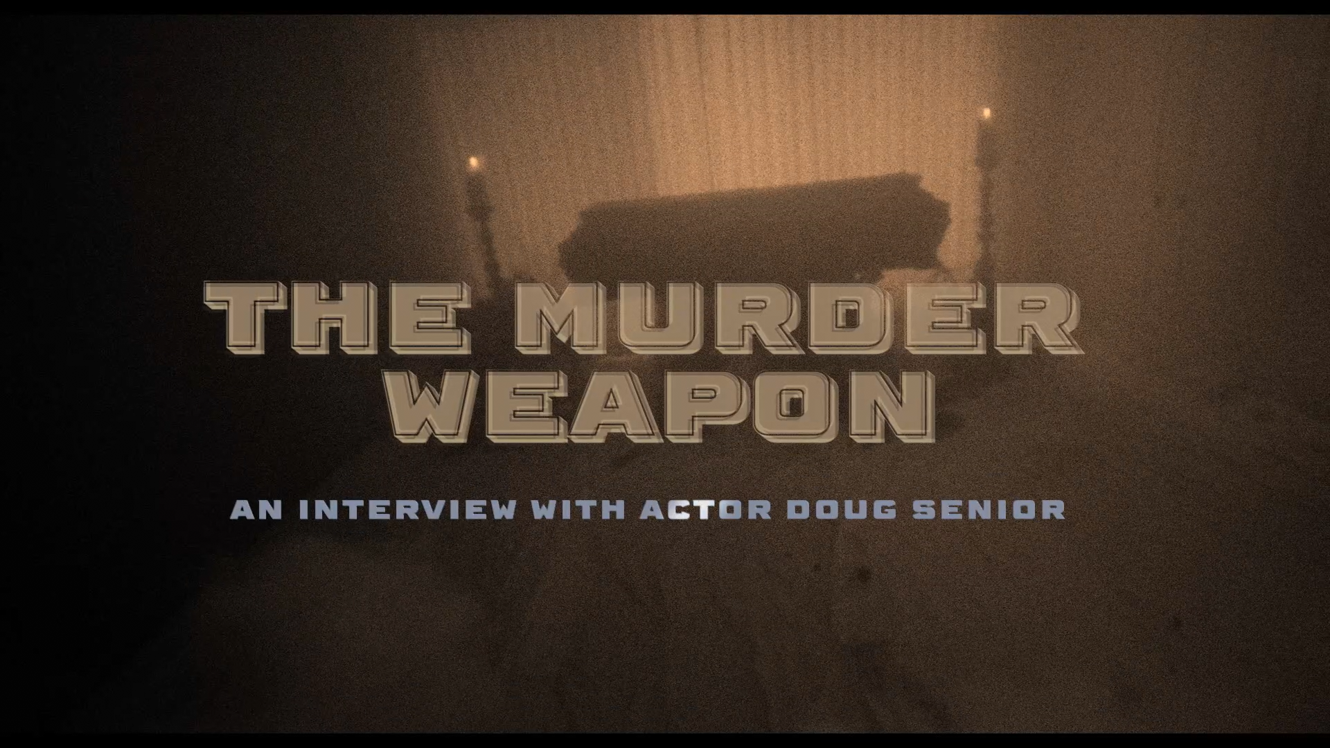 ‘The Murder Weapon’ - An interview with actor Doug Senior