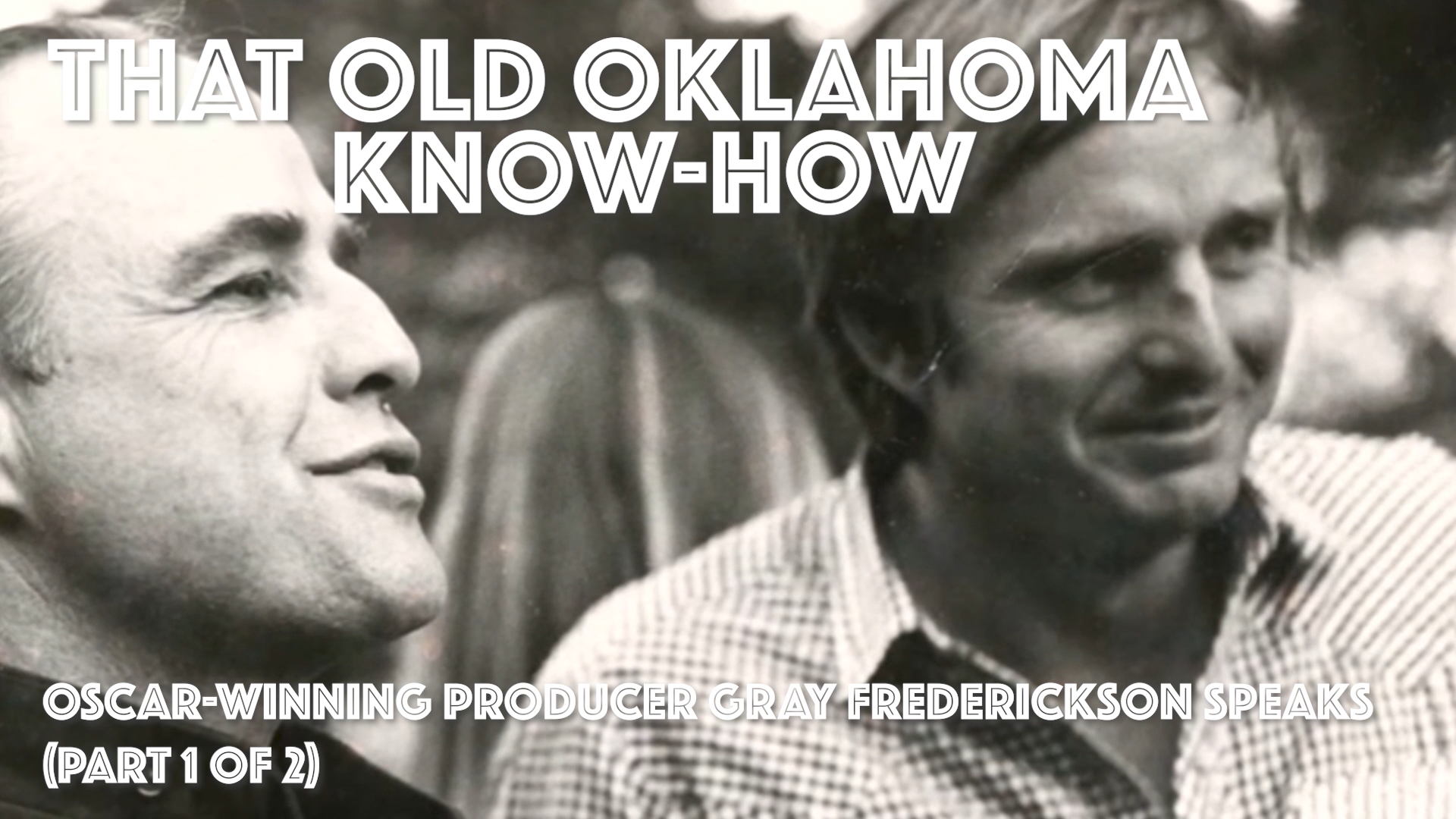 That Old Oklahoma Know-How – interview with producer Gray Frederickson (Part 1)
