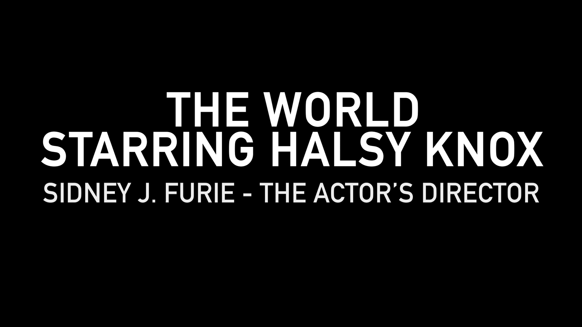 The World Starring Halsy Knox: Sidney J. Furie – The Actor’s Director – video essay by filmmaker/critic David Cairns