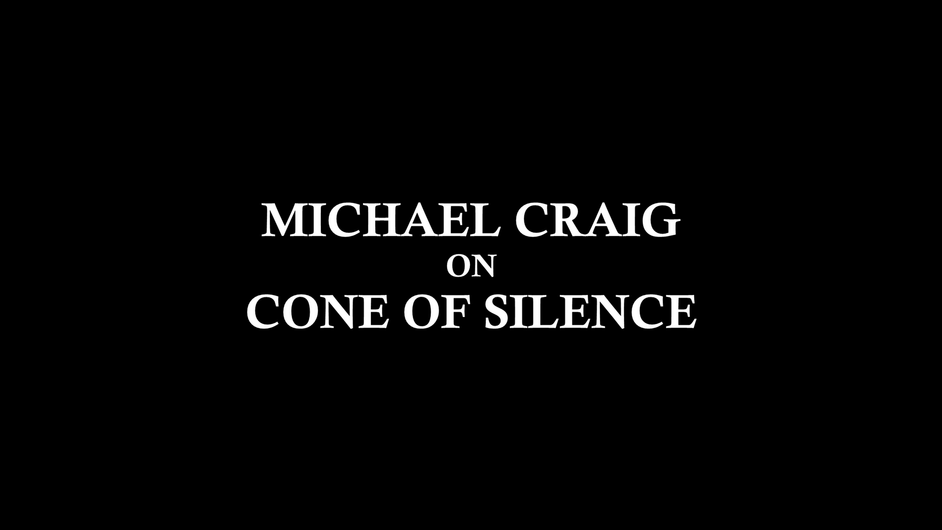 Cone of Silence Michael Craig interview