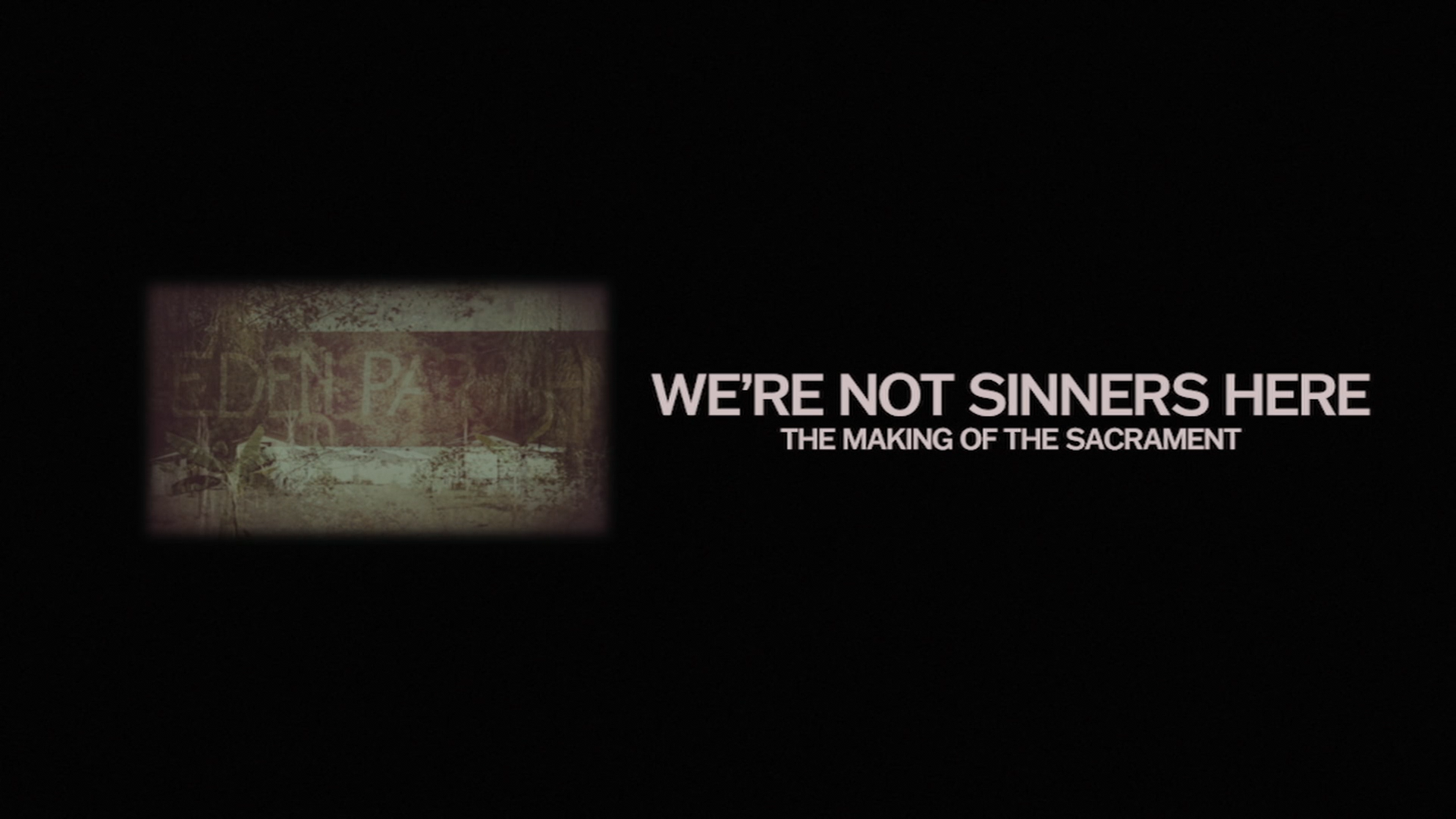 We’re Not Sinners Here: The Making of The Sacrament