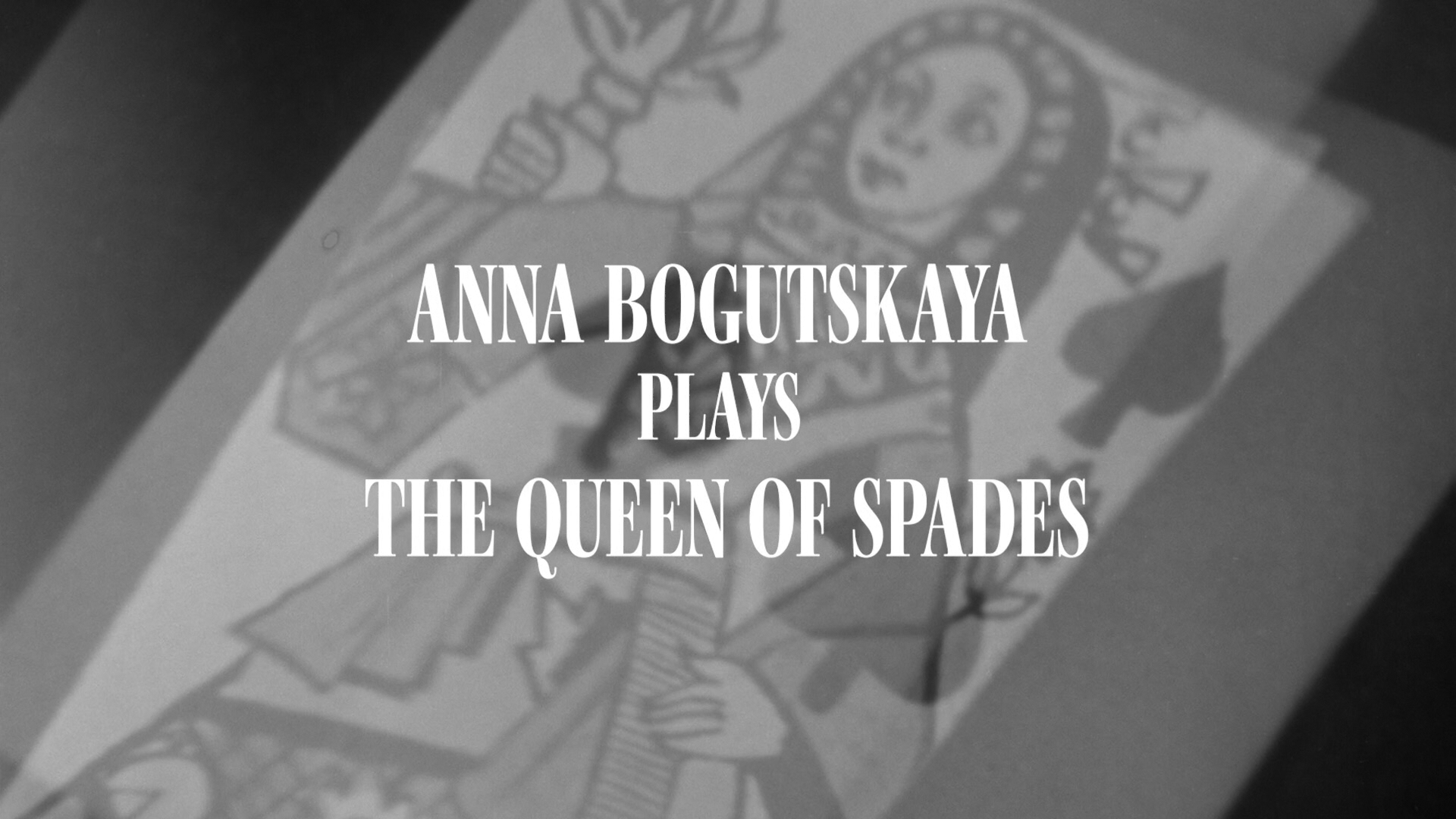 Anna Bogutskaya plays The Queen of Spades