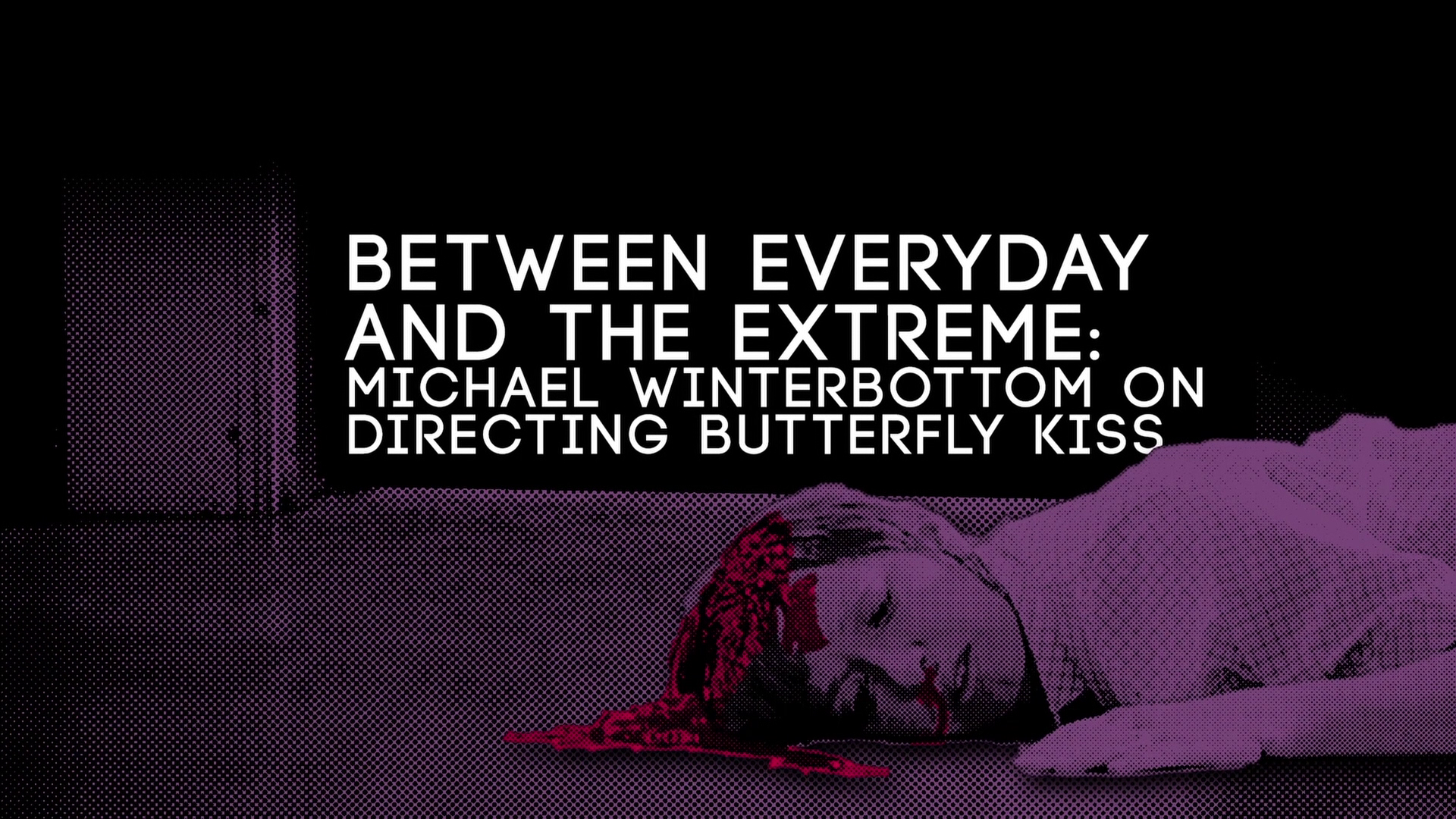 Butterfly Kiss Michael Winterbottom interview