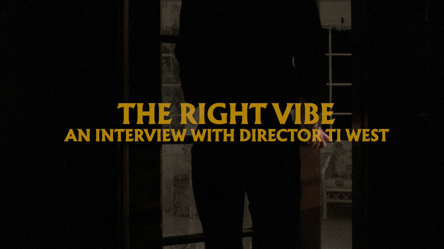The Right Vibe: a new interview with Ti West