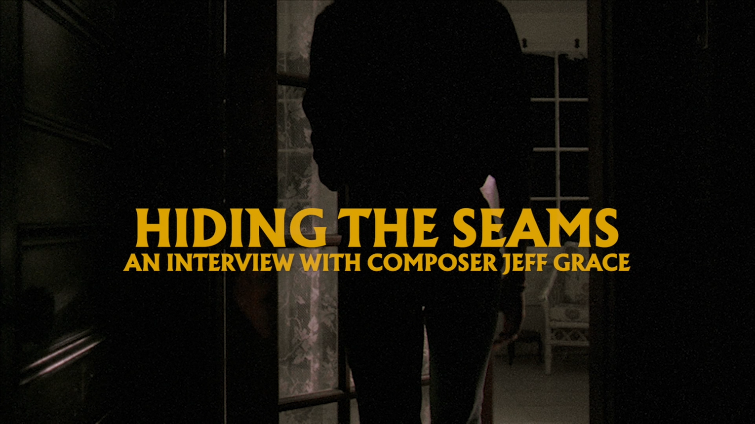 Hiding the Seams: a new interview with Composer Jeff Grace