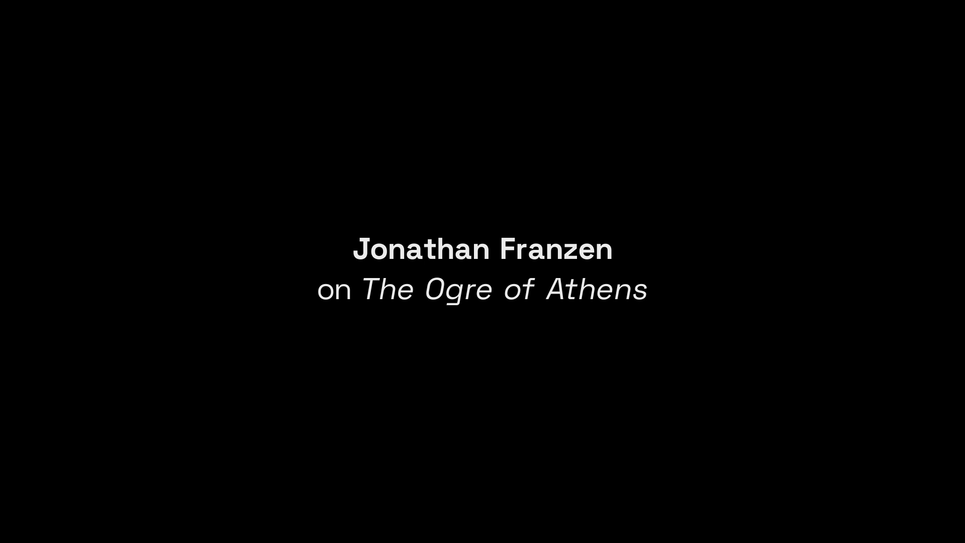 The Ogre of Athens Jonathan Franzen interview