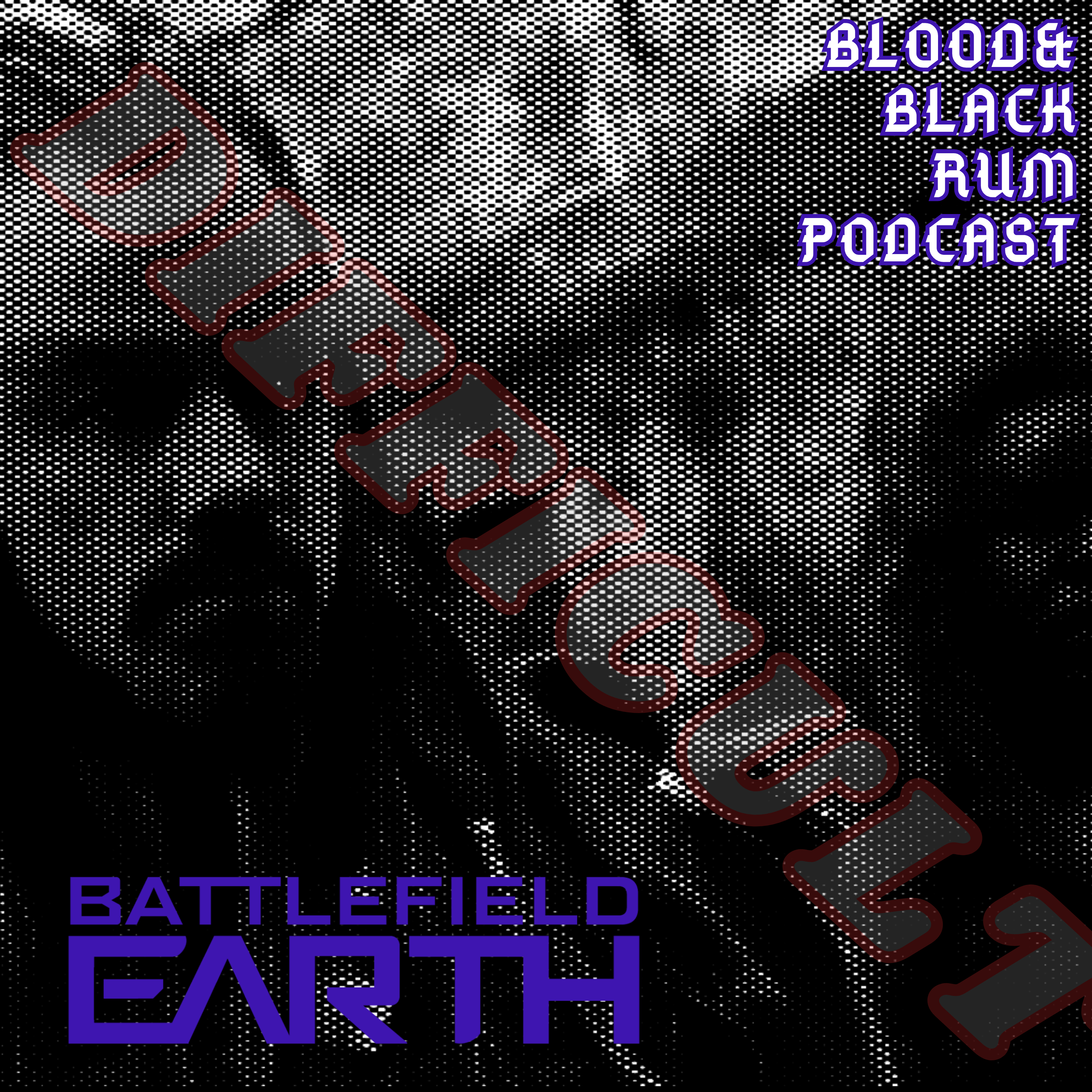 blood and black rum podcast battlefield earth